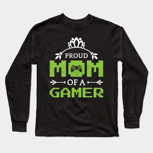 Proud Mom Of A Gamer Long Sleeve T-Shirt by CreativeSalek